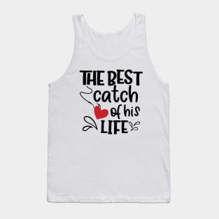 The Best Catch Of His Life Tank Top